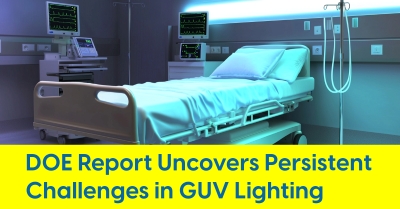 2024_11_DOE_Report_Uncovers_Persistent_Challenges_in_GUV_Lighting_400.jpg