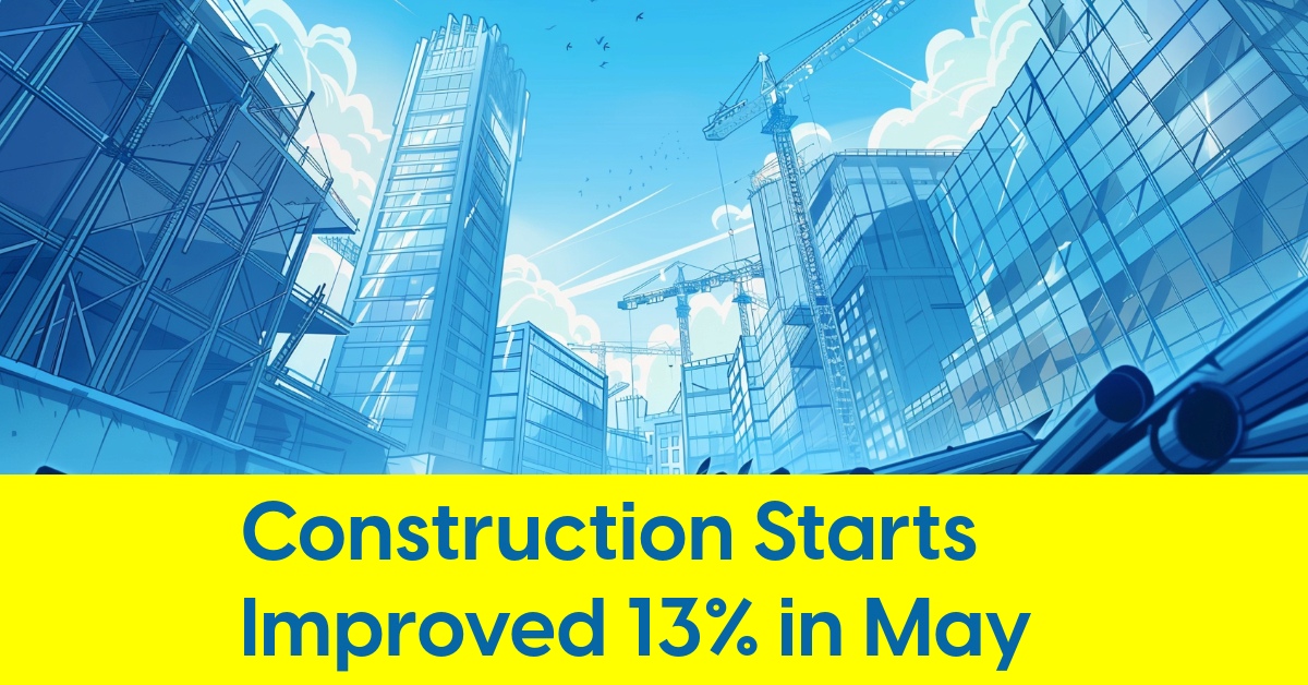 2025 06 Construction Starts Improved 13 percent in May.jpg